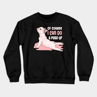 Of Course I Can Do a Push Up Crewneck Sweatshirt